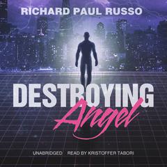 Destroying Angel by Richard Paul Russo audiobook