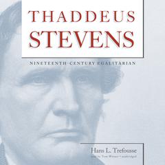 Thaddeus Stevens by Hans L. Trefousse audiobook