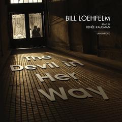 The Devil in Her Way by Bill Loehfelm audiobook