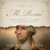 “Mr. President” by  Harlow Giles Unger audiobook