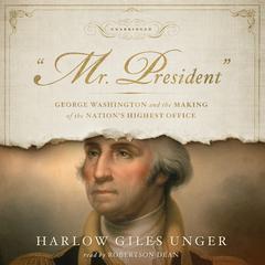 “Mr. President” by Harlow Giles Unger audiobook