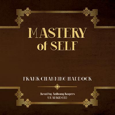 Mastery of Self by Frank Channing Haddock audiobook