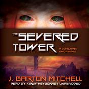 The Severed Tower by  J. Barton Mitchell audiobook