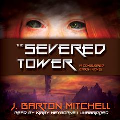 The Severed Tower by J. Barton Mitchell audiobook