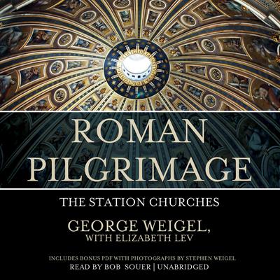 Roman Pilgrimage by George Weigel audiobook