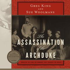 The Assassination of the Archduke by Greg King audiobook