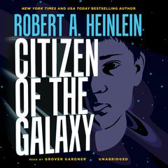 Citizen of the Galaxy by Robert A. Heinlein audiobook