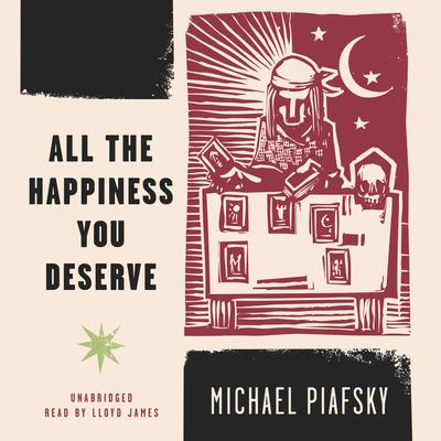 All the Happiness You Deserve by Michael Piafsky audiobook