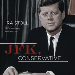JFK, Conservative by Ira Stoll audiobook