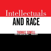 Intellectuals and Race by  Thomas Sowell audiobook