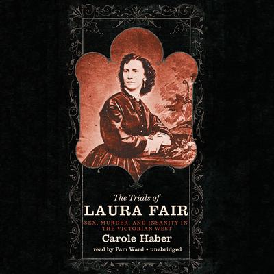 The Trials of Laura Fair by Carole Haber audiobook
