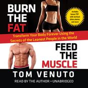 Burn the Fat, Feed the Muscle by  Tom Venuto audiobook