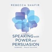 Speaking with Power and Persuasion by  Rebecca Shafir audiobook