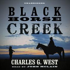 Black Horse Creek by Charles G. West audiobook