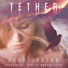 Tether by Anna Jarzab audiobook