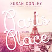 Paris Was the Place by  Susan Conley audiobook