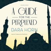 A Guide for the Perplexed by  Dara Horn audiobook