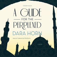 A Guide for the Perplexed by Dara Horn audiobook