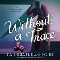 Without a Trace by Patricia H. Rushford audiobook