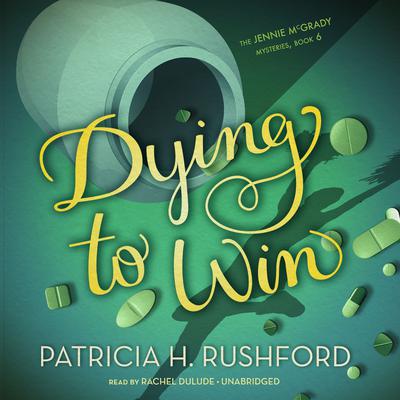 Dying to Win by Patricia H. Rushford audiobook