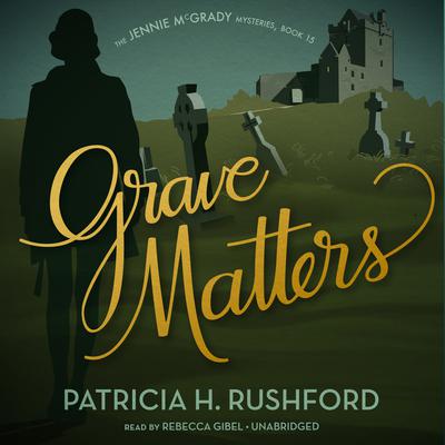 Grave Matters by Patricia H. Rushford audiobook