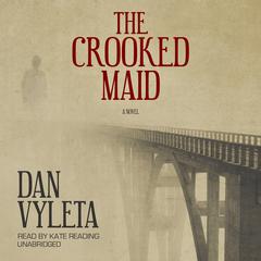 The Crooked Maid by Dan Vyleta audiobook