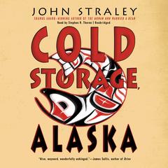 Cold Storage, Alaska by John Straley audiobook