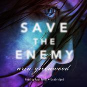 Save the Enemy by  Arin Greenwood audiobook