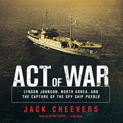 Act of War by Jack Cheevers audiobook