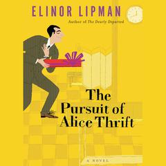 The Pursuit of Alice Thrift by Elinor Lipman audiobook