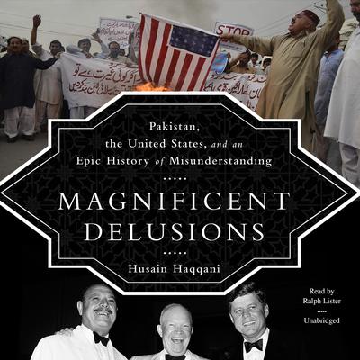Magnificent Delusions by Husain Haqqani audiobook