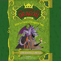 How to Twist a Dragon’s Tale by Cressida Cowell audiobook