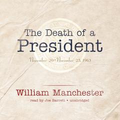 The Death of a President by William Manchester audiobook