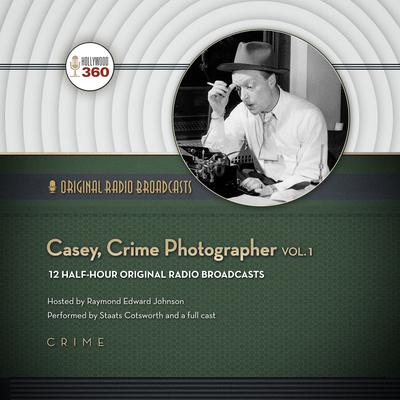 Casey, Crime Photographer, Vol. 1 by Hollywood 360 audiobook