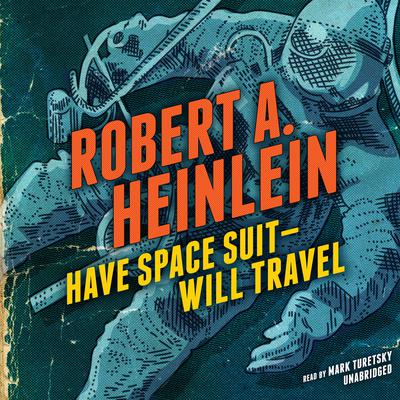 Have Space Suit—Will Travel by Robert A. Heinlein audiobook