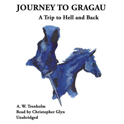 Journey to Gragau by A. W. Trenholm audiobook