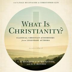 What Is Christianity? by C.H. Spurgeon audiobook