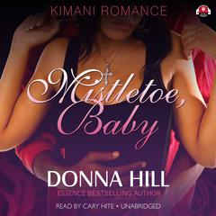 Mistletoe, Baby by Donna Hill audiobook