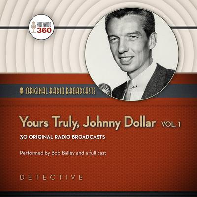 Yours Truly, Johnny Dollar, Vol. 1 by Hollywood 360 audiobook