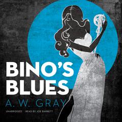 Bino’s Blues by A. W. Gray audiobook