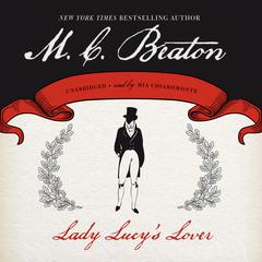 Lady Lucy’s Lover by M. C. Beaton audiobook