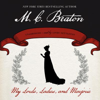 My Lords, Ladies, and Marjorie by M. C. Beaton audiobook