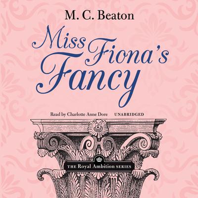 Miss Fiona’s Fancy by M. C. Beaton audiobook