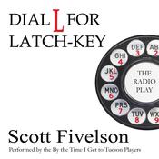 Dial L for Latch-Key by  Scott Fivelson audiobook