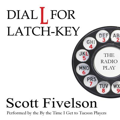 Dial L for Latch-Key by Scott Fivelson audiobook