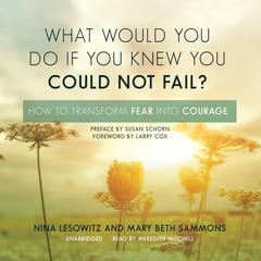 What Would You Do If You Knew You Could Not Fail? by Nina Lesowitz audiobook