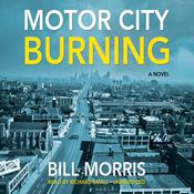 Motor City Burning by  Bill Morris audiobook