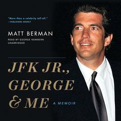 JFK Jr., George & Me by Matt Berman audiobook