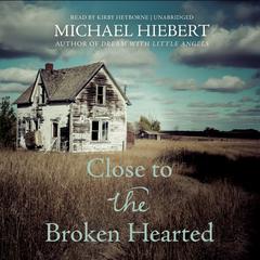 Close to the Broken Hearted by Michael Hiebert audiobook