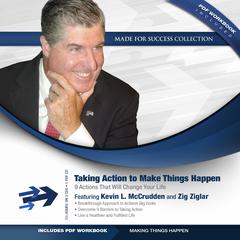 Taking Action to Make Things Happen by Kevin L. McCrudden audiobook